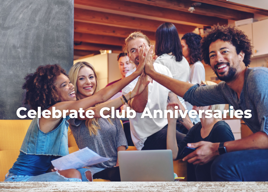 Let’s Celebrate our Club Anniversaries!